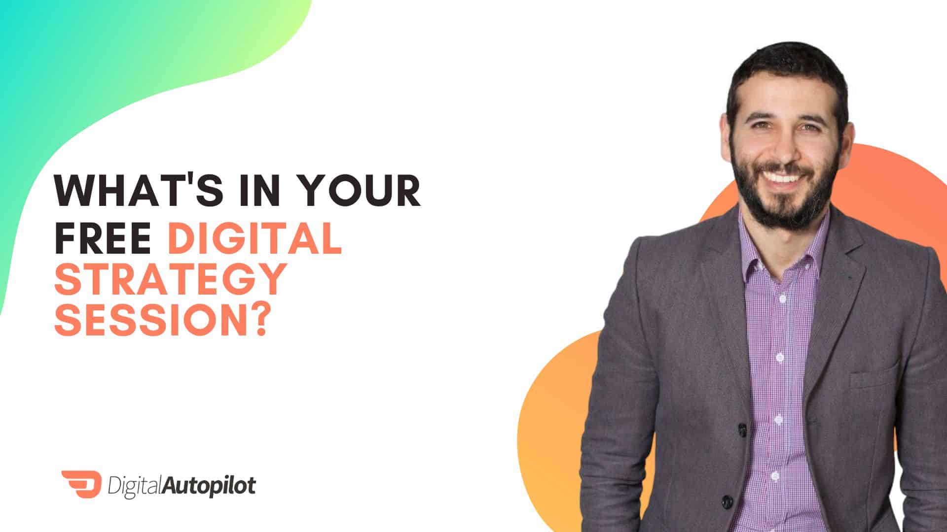 Front cover for the video "What's in Your Free Digital Strategy Session?"